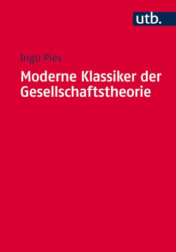 Imagen de archivo de Moderne Klassiker der Gesellschaftstheorie: Von Karl Marx bis Milton Friedman a la venta por medimops