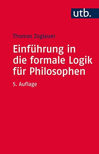 Beispielbild fr Einfhrung in die formale Logik fr Philosophen. Thomas Zoglauer zum Verkauf von Mephisto-Antiquariat