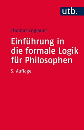Stock image for Einfhrung in die formale Logik fr Philosophen. Thomas Zoglauer for sale by Mephisto-Antiquariat