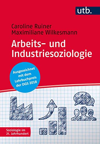 Stock image for Arbeits- und Industriesoziologie (Soziologie im 21. Jahrhundert, Band 4652) for sale by medimops
