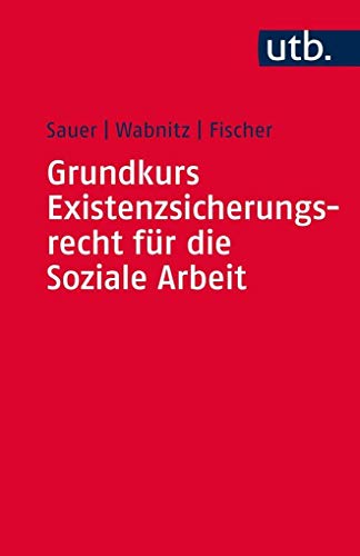 Beispielbild fr Grundkurs Existenzsicherungsrecht fr die Soziale Arbeit zum Verkauf von medimops