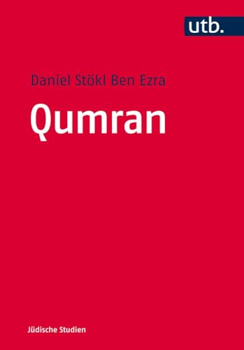 Qumran: Die Texte Vom Toten Meer Und Das Antike Judentum (Judische Studien) (German Edition) - Ezra, Daniel Stokl Ben