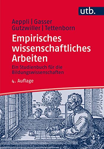 Empirisches wissenschaftliches Arbeiten Ein Studienbuch für die Bildungswissenschaften - Aeppli, Jürg, Luciano Gasser und Annette Tettenborn Schärer