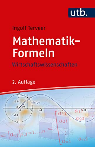 Stock image for Mathematik-Formeln : Wirtschaftswissenschaften. Symbole und Abkrzungen. Das griechische Alphabet. - (=UTB 4291). for sale by BOUQUINIST