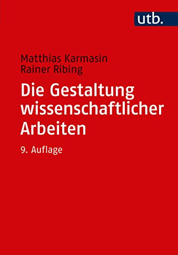 Die Gestaltung wissenschaftlicher Arbeiten: Ein Leitfaden für Facharbeit/VWA, Seminararbeiten, Bachelor-, Master-, Magister- und Diplomarbeiten sowie Dissertationen - Karmasin, Matthias, Ribing, Rainer