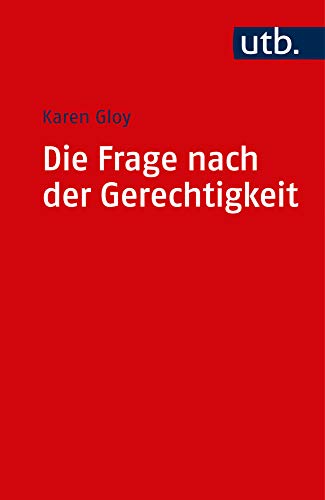 Die Frage nach der Gerechtigkeit - Karen Gloy