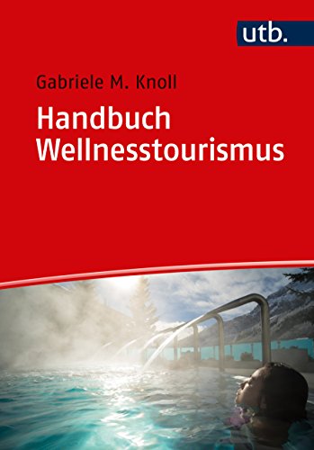 9783825249137: Handbuch Wellnesstourismus: fr Ausbildung und Praxis