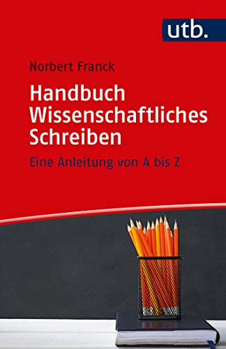 Imagen de archivo de Handbuch Wissenschaftliches Schreiben: Eine Anleitung von A bis Z a la venta por medimops
