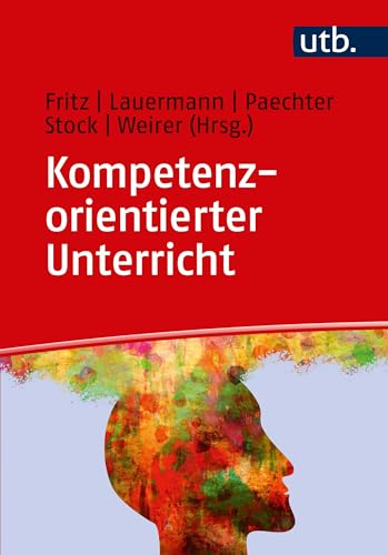 Imagen de archivo de Kompetenzorientierter Unterricht: Theoretische Grundlagen - erprobte Praxisbeispiele a la venta por Revaluation Books