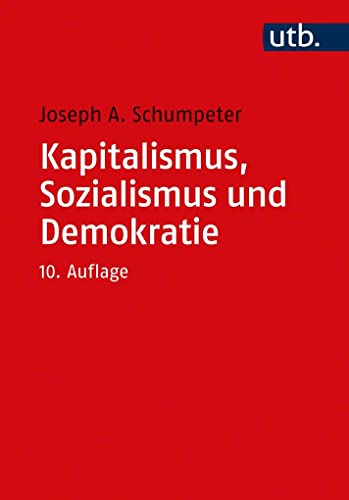 Kapitalismus, Sozialismus und Demokratie: Mit einer Einführung von Heinz D. Kurz - Schumpeter, Joseph A.