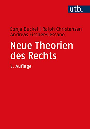 Neue Theorien des Rechts - Buckel, Sonja|Christensen, Ralph|Fischer-Lescano, Andreas