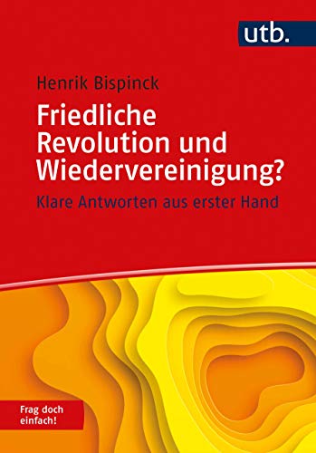9783825254452: Friedliche Revolution und Wiedervereinigung? Frag doch einfach!: Klare Antworten aus erster Hand