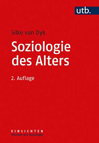 Soziologie des Alters (Einsichten. Themen der Soziologie) - van Dyk, Silke
