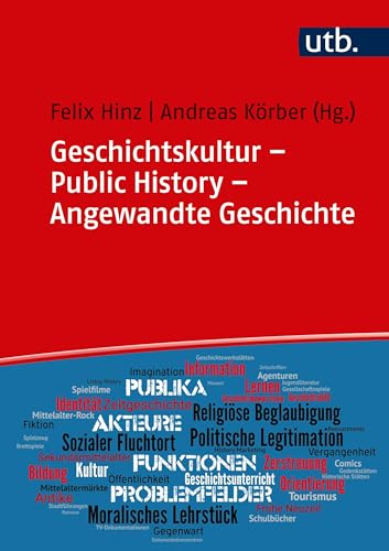 9783825254643: Geschichtskultur - Public History - Angewandte Geschichte: Geschichte in der Gesellschaft: Medien, Praxen, Funktionen