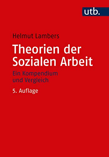 Theorien der Sozialen Arbeit Ein Kompendium und Vergleich - Lambers, Helmut
