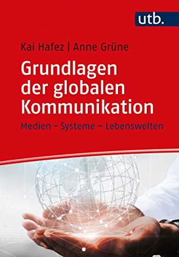 Stock image for Grundlagen der globalen Kommunikation: Medien - Systeme - Lebenswelten for sale by medimops