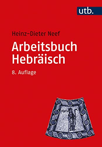 Imagen de archivo de Arbeitsbuch Hebraisch : Materialien, Beispiele Und Ubungen Zum Biblisch-hebraisch -Language: german a la venta por GreatBookPrices