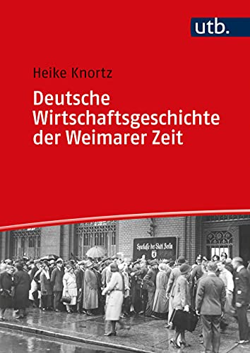 Beispielbild fr Deutsche Wirtschaftsgeschichte der Weimarer Zeit. Eine Einfhrung in konomie, Gesellschaft und Kultur der ersten deutschen Republik. Mit einem literaturwissenschaftlichen Kapitel von Beate Laudenberg. zum Verkauf von Antiquariat Logos