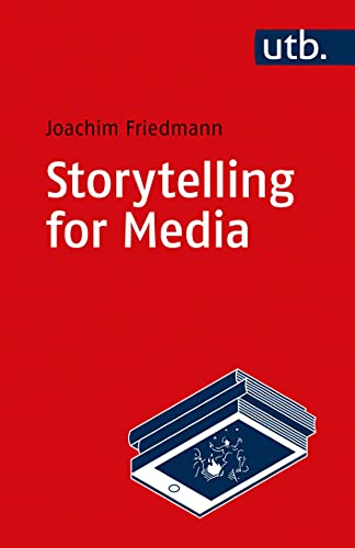 9783825257644: Storytelling for Media: Introduction to the Theory and Practice of Narrative Design