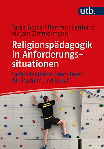 9783825257972: Religionspdagogik in Anforderungssituationen: Fachdidaktische Grundlagen fr Studium und Beruf