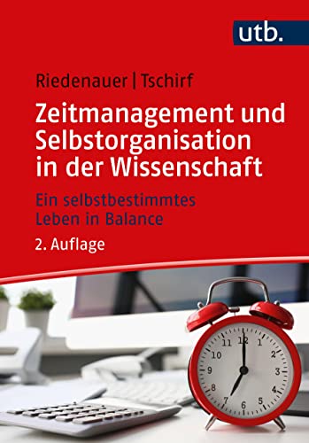 Beispielbild fr Zeitmanagement und Selbstorganisation in der Wissenschaft. Ein selbstbestimmtes Leben in Balance. zum Verkauf von Antiquariat Logos