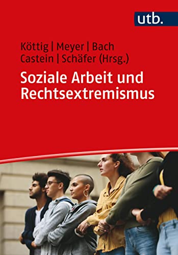 Imagen de archivo de Soziale Arbeit und Rechtsextremismus: Ein Studienbuch fr Lernende und Lehrende a la venta por medimops