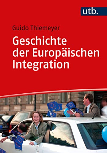 Beispielbild fr Geschichte der Europischen Integration (Einfhrungen in die Geschichtswissenschaft - Neuere u. Neueste Geschichte; Bd. 4). zum Verkauf von Antiquariat Logos