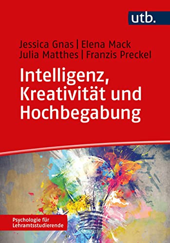 9783825260644: Intelligenz, Kreativitt und Hochbegabung (Psychologie fr Lehramtsstudierende)