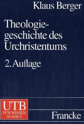 Theologiegeschichte des Urchristentums - Theologie des Neuen Testaments. UTB 8082. - Berger, Klaus