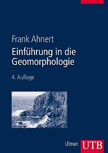 Einführung in die Geomorphologie. UTB für Wissenschaft. - Frank Ahnert