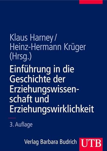 Einführung in die Geschichte von Erziehungswissenschaft und Erziehungswirklichkeit. =(Einführungskurs Erziehungswissenschaft, Band 3.) UTB ; 8109. - Harney, Klaus (Hrsg.).