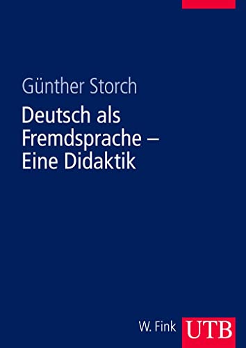 Deutsch als Fremdsprache. Eine Didaktik: Theoretische Grundlagen und praktische Unterrichtsgestaltung - Günther Storch