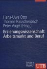Erziehungswissenschaft in Studium und Beruf, 4 Bde., Bd.4, Erziehungswissenschaft: Arbeitsmarkt und Beruf (9783825281953) by Otto, Hans-Uwe; Rauschenbach, Thomas; Vogel, Peter
