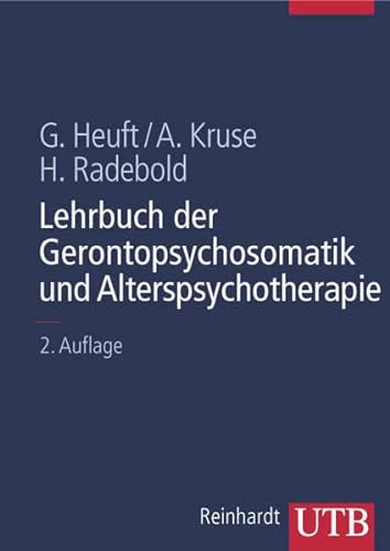 Lehrbuch der Gerontopsychosomatik und Alterspsychotherapie. (9783825282011) by Heuft, Gereon; Kruse, Andreas; Radebold, Hartmut