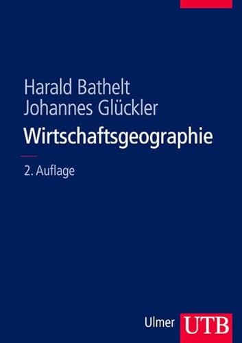 Wirtschaftsgeographie. Ökonomische Beziehungen in räumlicher Perspektive.