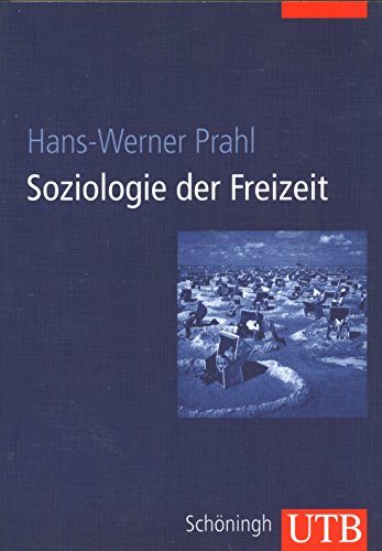 Soziologie der Freizeit. - Prahl, Hans-Werner