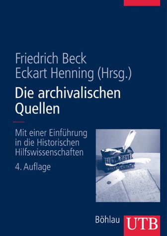 9783825282738: Die archivalischen Quellen: Mit einer Einfhrung in die Historischen Hilfswissenschaften (Uni-Taschenbcher L)