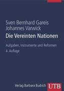 Die Vereinten Nationen: Aufgaben, Instrumente und Reformen (Uni-Taschenbücher L) - Gareis Sven, Bernhard und Johannes Varwick