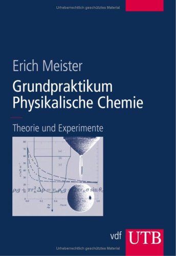 Beispielbild fr Grundpraktikum Physikalische Chemie: Theorie und Experimente (Uni-Taschenbcher L) zum Verkauf von medimops