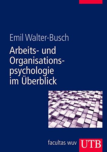 Arbeits- und Organisationspsychologie im Überblick. UTB ; 8405 - Walter-Busch, Emil