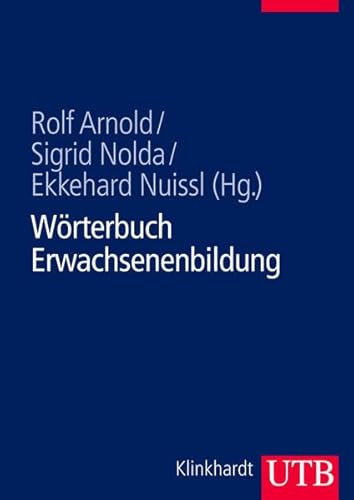 Wörterbuch Erwachsenenbildung - Arnold, Rolf, Sigrid Nolda und Ekkehard Nuissl von Rein