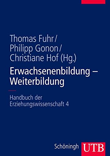 Erwachsenenbildung - Weiterbildung. Handbuch der Erziehungswissenschaft 4 - Thomas Fuhr