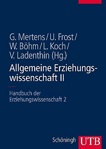 Allgemeine Erziehungswissenschaft II - Handbuch der Erziehungswissenschaft 2 - UTB 8456 - Frost, Ursula; Böhm, Winfried; Koch, Lutz - Herausgeber