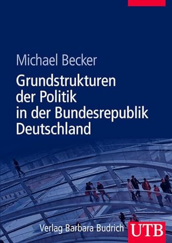 Grundstrukturen der Politik in der Bundesrepublik Deutschland (9783825284732) by Becker, Michael