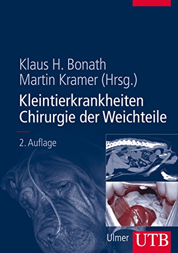 Stock image for Kleintierkrankheiten - Chirurgie der Weichteile : 58 Tabellen. Klaus H. Bonath ; Martin Kramer (Hrsg.) for sale by Antiquariat Roland Mayrhans