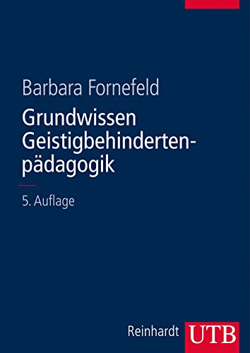 Grundwissen Geistigbehindertenpädagogik. Mit 29 Abb., 154 Tabellen u. 69 Übungsaufgaben - Fornefeld, Barbara