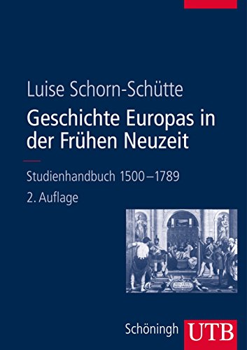 Geschichte Europas in der Frühen Neuzeit. Studienhandbuch 1500-1789. - Schorn-Schütte, Luise