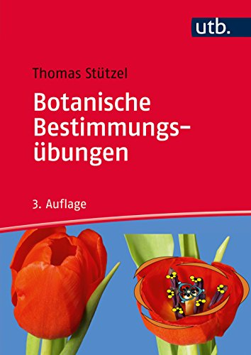 Botanische Bestimmungsübungen. Praktische Einführung in die Planzenbestimmung - Thomas Stützel