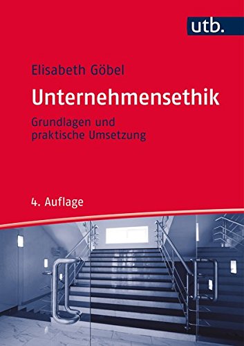 Unternehmensethik: Grundlagen und praktische Umsetzung - Göbel Elisabeth