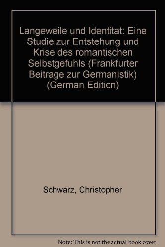 Beispielbild fr Langeweile und Identitt. Eine Studie zur Entstehung und Krise des romantischen Selbstgefhls. zum Verkauf von Antiquariat Dr. Rainer Minx, Bcherstadt